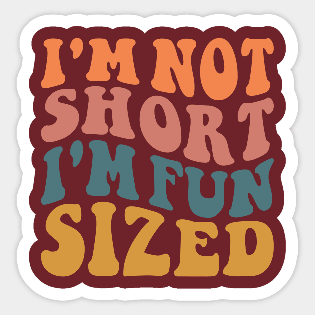 I'm Not Short I'm Fun Sized Sticker by BandaraxStore